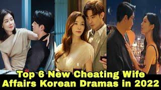 Top 6 Wife Cheating Affair Korean Dramas to watch in 2022  kdrama  korean drama 2022 