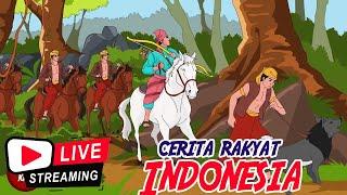 CERITA RAKYAT INDONESIA Non Stop   Live Stream  Dongeng Kita