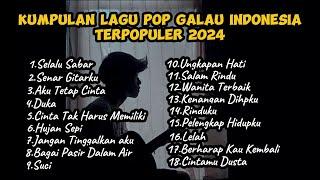 KUMPULAN LAGU POP GALAU INDONESIA TERPOPULER DAN TERBARU 2024 Playlist lagu galau bisa didownload