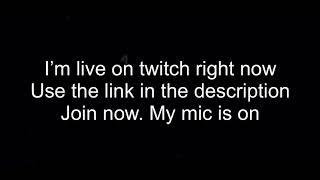 I’mlive in twitch right use the link in the description