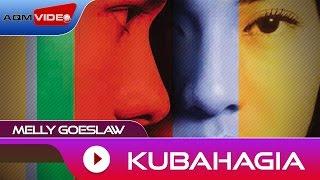 Melly Goeslaw - Kubahagia  Official Audio