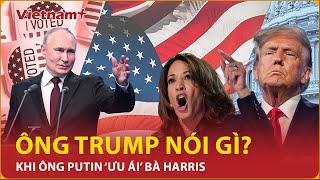 Tin nóng quốc tế chiều 0609 Tổng thống Putin bất ngờ “chọn phe” bà Harris ông Trump phản ứng sao?