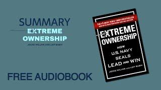 Summary of Extreme Ownership by Jocko Willink and Leif Babin  Free Audiobook