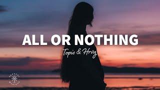 Topic & HRVY - All Or Nothing Lyrics