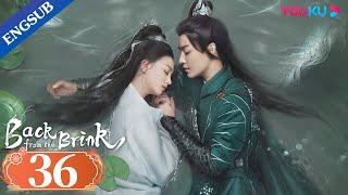 Back from the Brink EP36  Dragon Boy Falls in Love with Taoist Girl  Neo Hou  Zhou Ye  YOUKU