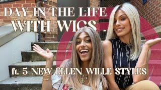 Day In The Life With Wigs Ft. 5 New Ellen Wille Styles