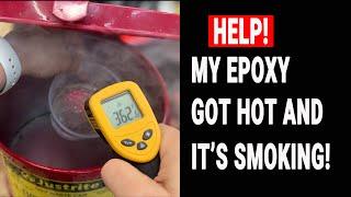 HELP My epoxy got hot and started smoking Testing the Exothermic reaction of epoxy