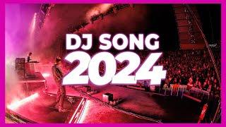 DJ SONG 2024 - Mashups & Remixes of Popular Songs 2024  DJ Songs Club Music Disco DJ Remix Mix 2024