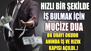 HIZLI BİR ŞEKİLDE İŞ BULMAK İÇİN MUCİZE DUA  BU DUAYI OKUDU ANINDA İŞ VE RIZIK KAPISI AÇILDI