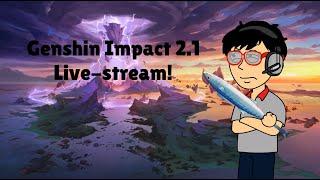 Playing Genshin Impact 2.1 live-stream Part 3 My thought about anniversary rewards and baal quest