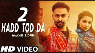 Hadd Tod Da 2 - Hunar Sidhu Official Video Hunar Sidhu New Song  New Punjabi Song 2022