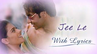 Jee Le Song With Lyrics  U Me Aur Hum  Ajay Devgn & Kajol