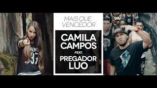 Mais Que Vencedor - Camila Campos feat. Pregador Luo