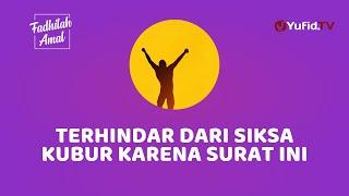 Baca Surat ini Setiap Malam agar Terhindar dari Siksa Kubur - Fadhilah Amal Yufid TV