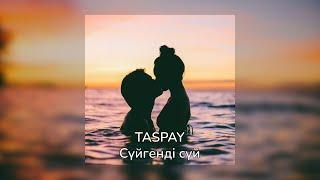 Taspay - Сүйгенді Сүй Lyrics