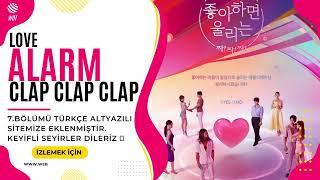 Türkçe Altyazılı Love Alarm Clap Clap Clap 7.Bölüm