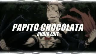 papito chocolata - seya slowed edit audio