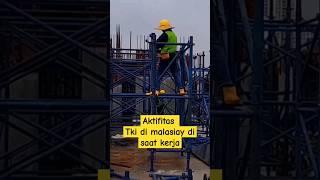 aktifitas tki di malaysia #construction