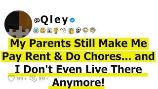 My Parents Still Make Me Pay Rent & Do Chores... and I Dont Even Live There Anymore