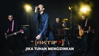 AKTIF7 - Jika Tuhan Mengizinkan Official Music Video