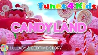 Candyland Lullaby Song   Bedtime Story for Kids   Relaxing Nursery Rhymes & Lullabies for Sleep