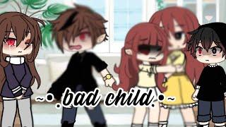 •.bad child.•GCMGacha life..