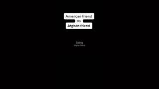Afghan friends VS American friends