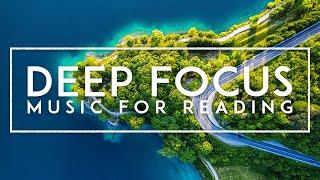 Deep Focus Music For Reading And Writing - Concentration Music For Studying Memorizing and Work