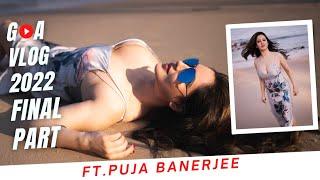 Goa Vlog Final Part Ft.Puja Banerjee