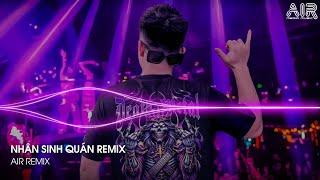 Nhân Sinh Quán Remix - Đông Thuỷ Ngoạn Tây Núi Cao Ta Hiểu Thấu Remix TikTok  Nhạc Hot TikTok 2024