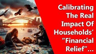 Calibrating The Real Impact Of Households’ “Financial Relief”…