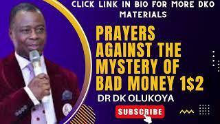 PRAYER AGAINST THE MYSTERY OF BAD MONEY 1 AND 2 DR DK OLUKOYAdr olukoya sermonsdr olukoya messages