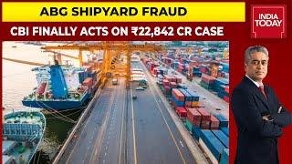 ABG Shipyard Fraud CBI Makes It Clear No Delay In Case  News Today With Rajdeep Sardesai