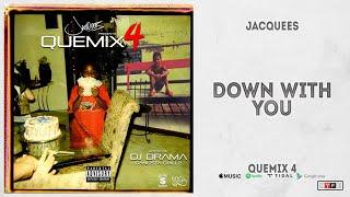 Jacquees - Down With You QueMix 4