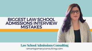 Biggest Law School Admissions Interview Mistakes 2022  S. Montgomery Consulting