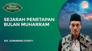 Awal Mula Penanggalan Hijriyah dan Keutamaannya  KH. Sumarno Syafii - Damai Indonesiaku