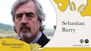 Waterstones Podcast Sebastian Barry