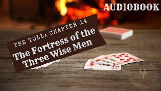 The Toll Chapter 14 - The Fortress of the Three Wise Men