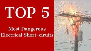 Top 5 Dangerous short circuit  Electrical short-circuits