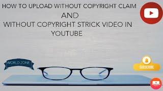 HOW TO UPLOAD WITHOUT COPYRIGHT CLAIM AND WITHOUT STRICK VIDEO UPLOAD IN YOUTUBE