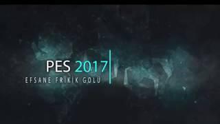 PES 2017 EFSANE FRİKİK GOLÜ EXTREME 17