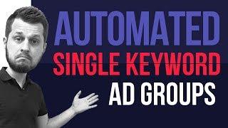 Automated Single Keyword Ad Groups SKAGs for Google Ads