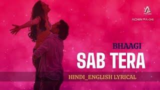 SAB TERA  ENG_HINDI LYRICS  BHAAGI  SONG LYRICS BY ACHIN PAKHI 