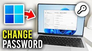 How To Change Password In Windows 11 - Full Guide