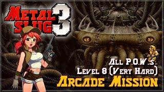 Metal Slug 3 ARCADE - Arcade Mission   Level-8  All Secrets & Prisoners of War P.O.W.s