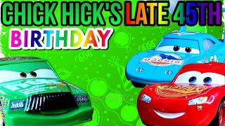 Chick Hicks Late 45th Birthday