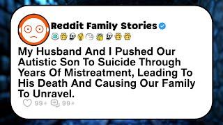 Autistic Child - Our Mistreatment Of Autistic Son Leads To His Suicide... - Reddit Drama Family