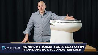 Home-Like Toilet For a Boat or RV from Dometics 8700 Masterflush