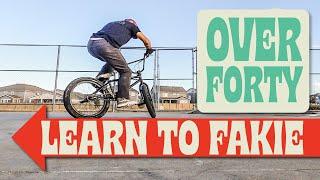 HOW TO RIDE FAKIE Even if you’re over 40