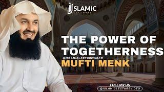 The Power of Togetherness Marriage Masjid And Unity - Mufti Menk
